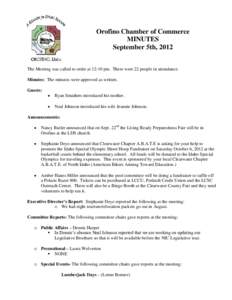 Orofino Chamber of Commerce MINUTES September 5th, 2012 The Meeting was called to order at 12:10 pm. There were 22 people in attendance. Minutes: The minutes were approved as written. Guests: