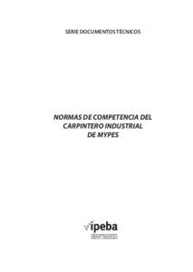 SERIE DOCUMENTOS TÉCNICOS  NORMAS DE COMPETENCIA DEL CARPINTERO INDUSTRIAL DE MYPES