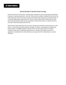 Spousal Equivalent / Domestic Partner Coverage Several states have enacted laws requiring equal coverage for spouses and spousal equivalents. A spouse or spousal equivalent is a partner of the primary enrollee as defined