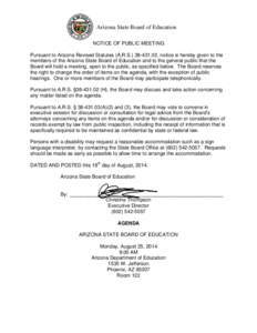 Arizona State Board of Education NOTICE OF PUBLIC MEETING Pursuant to Arizona Revised Statutes (A.R.S[removed], notice is hereby given to the members of the Arizona State Board of Education and to the general public t