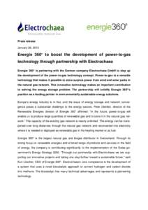 Press release January 28, 2015 Energie 360° to boost the development of power-to-gas technology through partnership with Electrochaea Energie 360° is partnering with the German company Electrochaea GmbH to step up