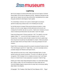 Lightning With the final stages of the Second World War came the first jet fighters; the British Gloster Meteor and the German Messerschmitt 262. Subsequent development was rapid; German research during the Second World 