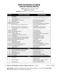 Utah Commission on Aging FEBRUARY MEETING MINUTES Date: Wednesday, February 12, 2014 Time: 12:00-1:30 PM Location: Alta Club 100 E South Temple, Salt Lake City, UT 84111