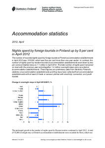 Transport and Tourism[removed]Accommodation statistics 2012, April  Nights spent by foreign tourists in Finland up by 5 per cent