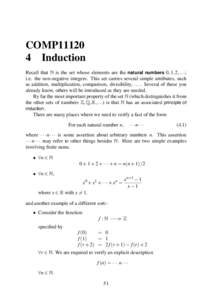 COMP11120 4 Induction Recall that N is the set whose elements are the natural numbers 0, 1, 2, . . .; i.e. the non-negative integers. This set carries several simple attributes, such as addition, multiplication, comparis