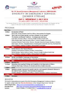 The 14th Annual Emergency Management Conference: NEW REALITIES  DIV ER SITY IN E MER GENC Y SERV IC E S [GE NDER ST R EA M] DAY 2: WEDNESDAY 2 JULY 2014 PULLMAN ALBERT PARK HOTEL | MELBOURNE