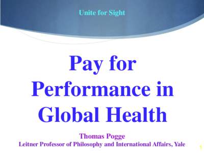 Unite for Sight  Pay for Performance in Global Health Thomas Pogge