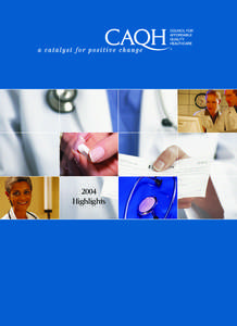 2004 Highlights Mission Statement The Council for Affordable Quality Healthcare® (CAQH) is a not-for-profit alliance of health plans and networks that