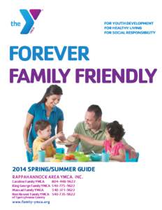 FOREVER FAMILY FRIENDLY 2014 SPRING/SUMMER GUIDE RAPPAHANNOCK AREA YMCA. INC. Caroline Family YMCA