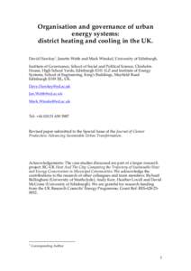 Organisation and governance of urban energy systems: district heating and cooling in the UK. David Hawkey1, Janette Webb and Mark Winskel, University of Edinburgh, Institute of Governance, School of Social and Political 