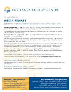 PORTLANDS ENERGY CENTRE FOR IMMEDIATE RELEASE MEDIA Release PORTLANDS ENERGY CENTRE WELCOMES YOU WITH DOORS (WIDE) OPEN Toronto, Ontario (May 14, 2012) – On May 26th, 2012, Portlands Energy Centre (PEC) will open its d