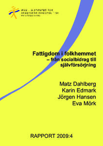 Fattigdom i folkhemmet – från socialbidrag till självförsörjning Matz Dahlberg Karin Edmark