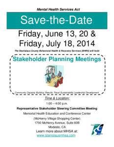 Mental Health Services Act  Save-the-Date Friday, June 13, 20 & Friday, July 18, 2014 The Stanislaus County Behavioral Health & Recovery Services (BHRS) will hold: