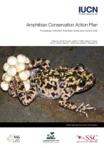 Amphibian Conservation Action Plan Proceedings: IUCN/SSC Amphibian Conservation Summit 2005 Edited by Claude Gascon, James P. Collins, Robin D. Moore, Don R. Church, Jeanne E. McKay and Joseph R. Mendelson III