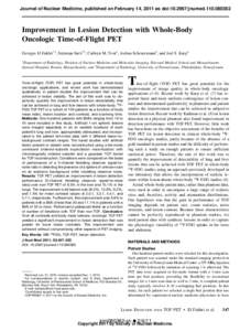 Journal of Nuclear Medicine, published on February 14, 2011 as doi:jnumedImprovement in Lesion Detection with Whole-Body Oncologic Time-of-Flight PET Georges El Fakhri*1, Suleman Surti*2, Cathryn M. 