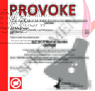 PROVOKE  EN For uses in pest management, control of listed insects that may vector diseases and maintenance of plant health.