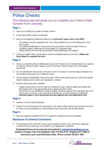 Police Checks The following tips will assist you to complete your Police Check Consent Form correctly. Page 1: ☐ Have you included your gender and date of birth? ☐ Is the Place of Birth section completed?