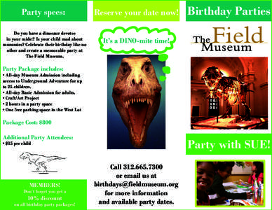 Party specs: Do you have a dinosaur devotee in your midst? Is your child mad about mummies? Celebrate their birthday like no other and create a memorable party at The Field Museum.