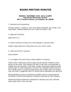 BOARD MEETING MINUTES MONDAY, DECEMBER 16TH, 2013; 6:30PM Cheremoya Elementary School 6017 Franklin Avenue, Los Angeles, CA, [removed]Welcome and Introductions Present: Susan P., Susan S., Don, Erik, Sheila, Margaret, Ji