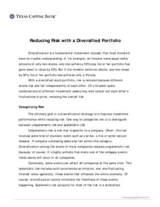 Reducing Risk with a Diversified Portfolio Diversification is a fundamental investment concept that most investors have no trouble understanding. If, for example, an investor owns equal dollar amounts of only two stocks,