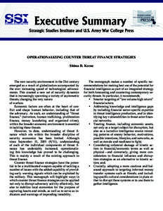 Executive Summary Strategic Studies Institute and U.S. Army War College Press OPERATIONALIZING COUNTER THREAT FINANCE STRATEGIES Shima D. Keene