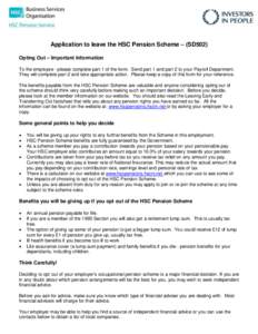 Application to leave the HSC Pension Scheme – (SD502) Opting Out – Important Information To the employee - please complete part 1 of the form. Send part 1 and part 2 to your Payroll Department. They will complete par