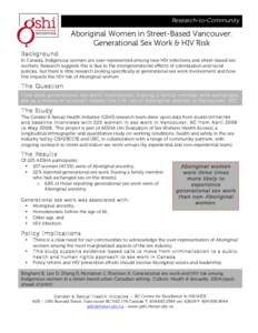 Research-to-Community  Aboriginal Women in Street-Based Vancouver: Generational Sex Work & HIV Risk Background In Canada, Indigenous women are over-represented among new HIV infections and street-based sex