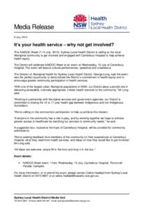 Media Release 8 July, 2013 It’s your health service – why not get involved? This NAIDOC Week[removed]July, 2013), Sydney Local Health District is calling on the local Aboriginal community to get involved and engaged wi