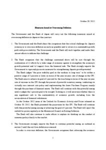 October 30, 2012 Measures Aimed at Overcoming Deflation The Government and the Bank of Japan will carry out the following measures aimed at overcoming deflation in Japan at this juncture. 1. The Government and the Bank s