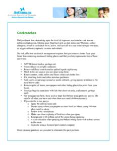 Cockroaches Did you know that, depending upon the level of exposure, cockroaches can worsen asthma symptoms in children more than furry pets or dust mites can? Proteins, called allergens, found in cockroach feces, saliva