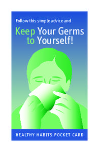 Follow this simple advise and keep your germs to yourself!