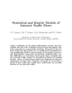 Statistical and Kinetic Models of Internet Traffic Flows V.V. Ivanov, Val. V. Ivanov, Yu.L. Kalinovsky and P.V. Zrelov Laboratory of Information Technologies, Joint Institute for Nuclear Research, 141980, Dubna, RUSSIA