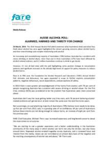 Media Release  AUSSIE ALCOHOL POLL: ALARMED, HARMED AND THIRSTY FOR CHANGE 26 March, 2014: The 2014 Annual Alcohol Poll which examines what Australians drink and what they think about alcohol has once again highlighted t