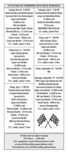 LITTLE VALLEY SPEEDWAY 2015 RACE SCHEDULE  Sunday, May:30 PM   Saturday, July 4 - 7:30 PM   Memorial Day Late Model Special  Freedom Daze Demolition Derby Sponsored by Close Racing Supply 