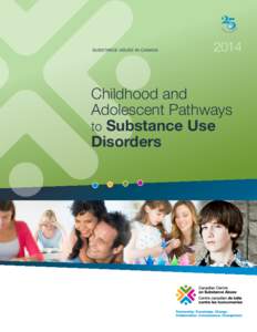 SUBSTANCE ABUSE IN CANADA[removed]Childhood and Adolescent Pathways