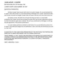 [removed]LAFLER V. COOPER DECISION BELOW: 376 Fed.Appx. 563 LOWER COURT CASE NUMBER: [removed]QUESTION PRESENTED:  Anthony Cooper faced assault with intent to murder charges. His counsel advised him