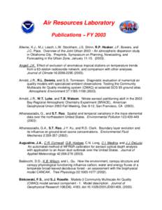 Air Resources Laboratory Publications B FY 2003 Allwine, K.J., M.J. Leach, L.W. Stockham, J.S. Shinn, R.P. Hosker, J.F. Bowers, and J.C. Pace. Overview of the Joint Urban 2003 B An atmospheric dispersion study in Oklahom
