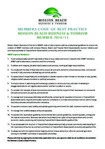 MEMBERS CODE OF BEST PRACTICE MISSION BEACH BUSINESS & TOURISM MEMBERMission Beach Business & Tourism’s (MBBT) code of best practice outlines professional guidelines to ensure the conduct of MBBT members will 