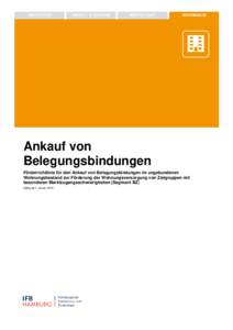 Ankauf von Belegungsbindungen Förderrichtlinie für den Ankauf von Belegungsbindungen im ungebundenen Wohnungsbestand zur Förderung der Wohnungsversorgung von Zielgruppen mit besonderen Marktzugangsschwierigkeiten (Seg