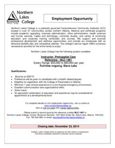 Employment Opportunity Northern Lakes College is a publically governed Comprehensive Community Institution (CCI) located in over 27 communities across northern Alberta. Diploma and certificate programs include academic u