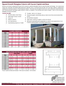 Square Smooth Fiberglass Column with Tuscan Capital and Base We are committed to preserving the past with authentic, perfectly detailed columns using the latest technology. Our columns are made from specially formulated 