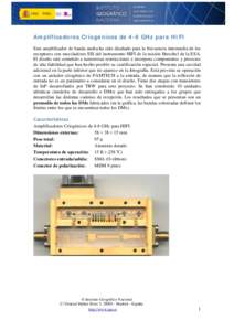 Amplificadores Criogénicos de 4-8 GHz para HIFI Este amplificador de banda ancha ha sido diseñado para la frecuencia intermedia de los receptores con mezcladores SIS del instrumento HIFI de la misión Herschel de la ES