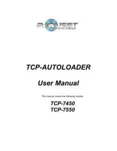 TCP-AUTOLOADER User Manual This manual covers the following models: TCP-7450 TCP-7550