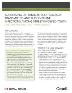 Addressing determinants of sexually transmitted and blood borne infections among street-involved youth: Unstable housing and homelessness Background This fact sheet examines unstable housing and