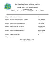 San Diego Safe Routes to School Coalition Tuesday, July 10, 2012, 3:00pm – 4:30pm Caltrans District[removed]Taylor Street, San Diego, CA 92110, Dotson Room, 117-VTC  3:00pm