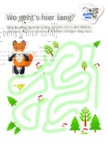 Wo geht‘s hier lang? Welchen Weg muss der Fuchs nehmen, um in den Wald zu gelangen? Zeichne mit einem Stift den richtigen Weg nach. 
