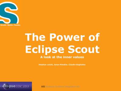 Simple. Stable. Flexible  The Power of Eclipse Scout A look at the inner values