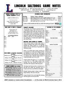 LINCOLN	 SALTDOGS	 GAME	 NOTES Haymarket Park  403 Line Drive Circle, Suite A  Lincoln, Neb[removed]-4183  ([removed]fax]  www.saltdogs.com facebook.com/saltdogs  @saltdogsball  LINCOLN	 SALT