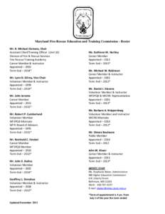 Maryland Fire-Rescue Education and Training Commission - Roster Mr. R. Michael Clemens, Chair Assistant Chief/Training Officer (Unit 10) Division of Fire & Rescue Services Fire-Rescue Training Academy Career Member & Ins