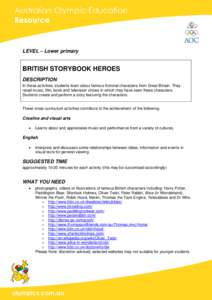LEVEL – Lower primary  BRITISH STORYBOOK HEROES DESCRIPTION In these activities, students learn about famous fictional characters from Great Britain. They recall music, film, book and television shows in which they hav